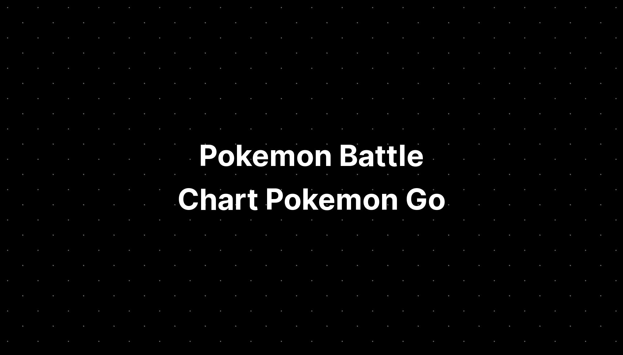 pokemon-battle-chart-pokemon-go-pelajaran